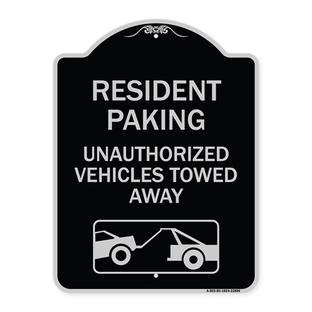 Signmission Tow Away Resident Parking Unauthorized Vehicles Towed Away Alum Sign, 24" x 18", BS-1824-22806 A-DES-BS-1824-22806